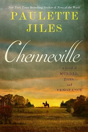 Jiles, Paulette. Chenneville - A Novel of Murder, Loss, and Vengeance. Harper Collins Publ. USA, 2023.
