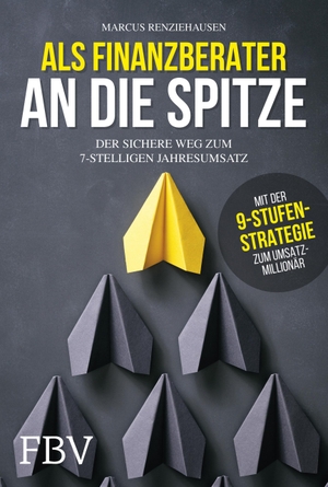 Renziehausen, Marcus. Als Finanzberater an die Spitze - Der sichere Weg zum 7-stelligen Jahresumsatz. Finanzbuch Verlag, 2019.