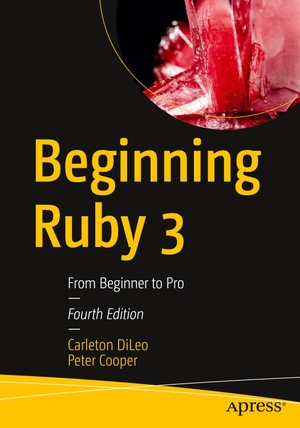 Cooper, Peter / Carleton DiLeo. Beginning Ruby 3 - From Beginner to Pro. Apress, 2020.