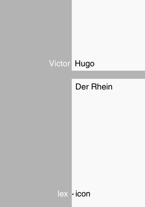 Hugo, Victor. Der Rhein. BoD - Books on Demand, 2015.