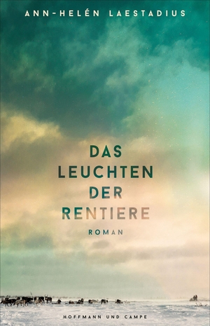 Laestadius, Ann-Helén. Das Leuchten der Rentiere - Roman. Hoffmann und Campe Verlag, 2022.