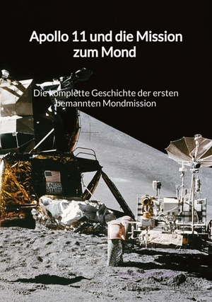 Neumann, Holger. Apollo 11 und die Mission zum Mond - Die komplette Geschichte der ersten bemannten Mondmission. Jaltas Books, 2023.