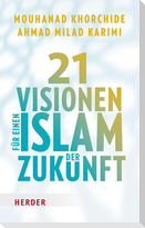 21 Visionen für einen Islam der Zukunft