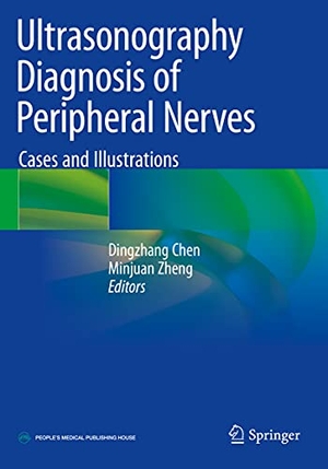 Chen, Dingzhang / Minjuan Zheng (Hrsg.). Ultrasonography Diagnosis of Peripheral Nerves - Cases and Illustrations. Springer, 2021.