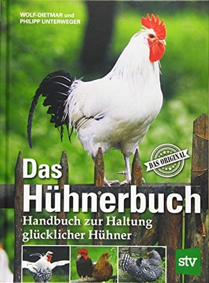 Unterweger, Wolf-Dietmar / Philipp Unterweger. Das Hühnerbuch - Handbuch zur Haltung glücklicher Hühner. Stocker Leopold Verlag, 2019.
