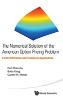 NUMERICAL SOLUTION OF THE AMERICAN OPTION PRICING PROBLEM, THE