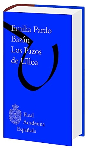 Pardo Bazán, Emilia. Los pazos de Ulloa. Espasa Libros, S.L., 2017.