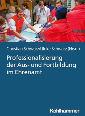 Schwarz, Christian / Ulrike Schwarz (Hrsg.). Professionalisierung der Aus- und Fortbildung im Ehrenamt - Didaktik und Methodik in Einsatzorganisationen der nichtpolizeilichen Gefahrenabwehr. Kohlhammer W., 2024.