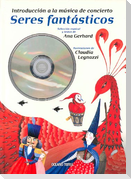 Seres Fantásticos: Introducción a la Música de Concierto (Incluye CD Musical)