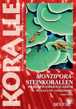 Knop, Daniel. Montipora-Steinkorallen im Meerwasseraquarium - Pflege und Vermehrung. NTV Natur und Tier-Verlag, 2026.