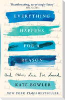 Everything Happens for a Reason and Other Lies I've Loved