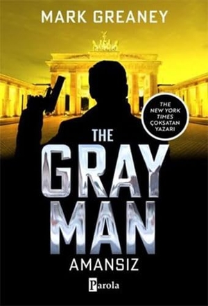 Greaney, Mark. Amansiz - The Gray Man - Türkce Türkisch Turkish. Parola Yayinlari, 2023.
