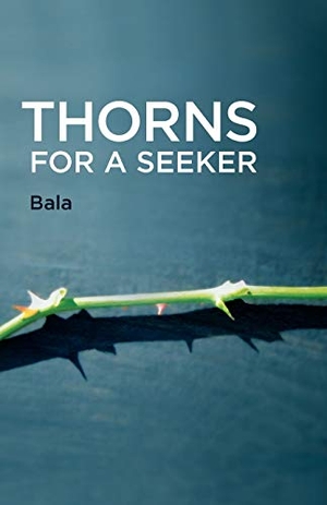 Bala. Thorns for a Seeker. Advaita Press, 2012.