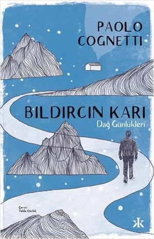 Cognetti, Paolo. Bildircin Kari - Dag Günlükleri. Kafka Yayinevi, 2021.
