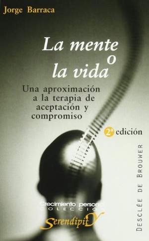 Barraca Mairal, Jorge. La mente o la vida : una aproximación a la terapia de aceptación y compromiso. Desclée De Brouwer, 2005.