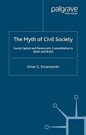 Encarnación, O.. The Myth of Civil Society - Social Capital and Democratic Consolidation in Spain and Brazil. Palgrave Macmillan US, 2003.