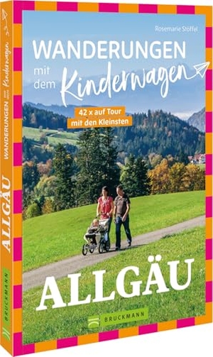 Stöffel, Rosemarie. Wanderungen mit dem Kinderwagen Allgäu - 42 x auf Tour mit den Kleinsten. Bruckmann Verlag GmbH, 2026.