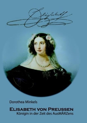 Minkels, Dorothea. Elisabeth von Preussen - Königin in der Zeit des AusMÄRZens. Books on Demand, 2008.