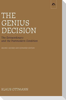 The Genius Decision: The Extraordinary and the Postmodern Condition, Second, Revised and Expanded Edition