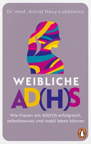 Neuy-Lobkowicz, Astrid. Weibliche AD(H)S - Wie Frauen mit AD(H)S erfolgreich, selbstbewusst und stabil leben können - Der Longseller - jetzt im Taschenbuch!. Penguin TB Verlag, 2026.