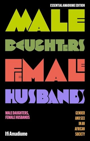 Amadiume, Ifi. Male Daughters, Female Husbands - Gender and Sex in an African Society. Zed Books, 2026.
