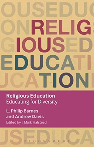Barnes, L Philip / Andrew Davis. Religious Education - Educating for Diversity. Bloomsbury Academic, 2015.
