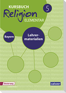 Kursbuch Religion Elementar 5 Ausgabe für Bayern. Lehrermaterialien
