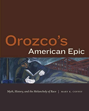 Coffey, Mary K. Orozco's American Epic - Myth, History, and the Melancholy of Race. Duke University Press, 2020.
