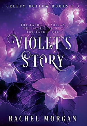 Morgan, Rachel. Violet's Story (Creepy Hollow Books 1, 2 & 3). Rachel Morgan, 2022.