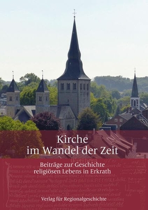 Kirchenvorstand der katholischen Pfarrgemeinde St. Johannes der Täufer und Maria Himmelfahrt Erkrath. Kirche im Wandel der Zeit - Beiträge zur Geschichte religiösen Lebens in Erkrath. Regionalgeschichte Vlg., 2023.