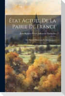 État Actuel de la Pairie de France; ou, Notices Historiques et Généalogiques