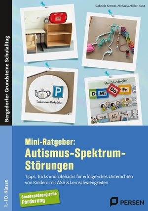 Müller-Kunz, Michaela / Gabriele Kremer. Mini-Ratgeber: Autismus-Spektrum-Störungen - Tipps, Tricks und Lifehacks für erfolgreiches Unterrichten von Kindern m. ASS & Lernschwierigkeiten (1. bis 10. Klasse). Persen Verlag i.d. AAP, 2026.