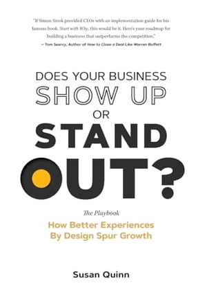 Quinn, Susan. Does Your Business Show Up Or Stand Out? - How Better Experiences By Design Spur Growth. Indie Books International, 2025.