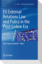 EU External Relations Law and Policy in the Post-Lisbon Era