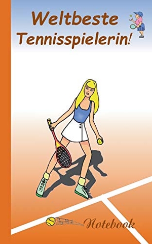 Taane, Theo Von. Weltbeste Tennisspielerin! - Motiv Notizbuch, Notebook, Einschreibbuch, Tagebuch, Kritzelbuch im praktischen Pocketformat.. Books on Demand, 2015.