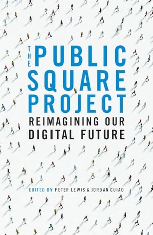 Guiao, Jordan / Peter Lewis. The Public Square Project - Reimagining Our Digital Future. Melbourne University, 2022.