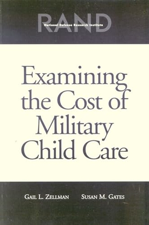 Zellman, Gail L / Susan M Gates. Examining the Cost of Military Child Care. RAND Corporation, 2002.