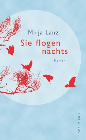 Lanz, Mirja. Sie flogen nachts - Roman. Doerlemann Verlag, 2023.