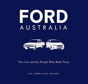 Cook, Michele / Doug Wallace. Ford Australia - The Cars and the People Who Built Them. New Holland Publishers, 2023.