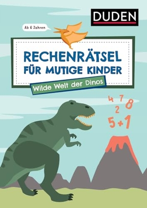 Eck, Janine / Ulrike Rogler. Rechenrätsel für mutige Kinder - Wilde Welt der Dinos - ab 6 Jahren. Bibliograph. Instit. GmbH, 2024.