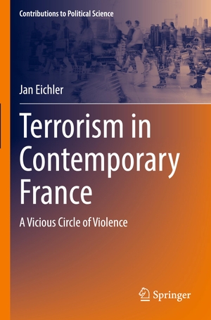 Eichler, Jan. Terrorism in Contemporary France - A Vicious Circle of Violence. Springer International Publishing, 2024.