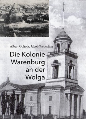 Obholz, Albert / Jakob Weberling. Die Kolonie Warenburg an der Wolga. Verlagshaus Schlosser, 2026.
