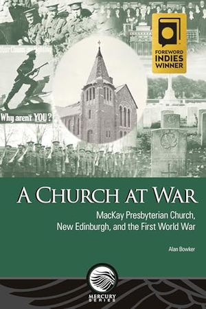 Bowker, Alan. A Church at War - MacKay Presbyterian Church, New Edinburgh, and the First World War. University of Ottawa Press, 2024.
