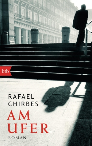 Chirbes, Rafael. Am Ufer. btb Taschenbuch, 2015.