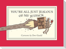 You're All Just Jealous of My Jetpack
