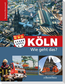 Köln - Wie geht das?