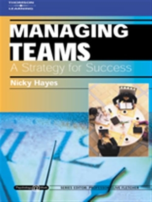 Hayes, Nicky / Hayes et al. Managing Teams - A Strategy for Success: Psychology @ Work Series. Cengage Learning, 2010.