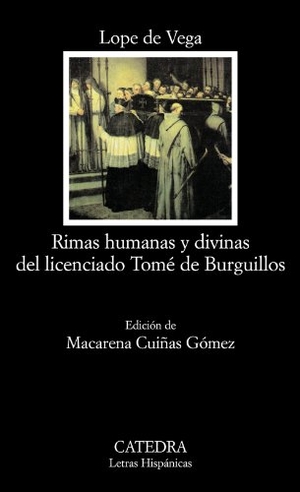 Vega, Lope De. Rimas humanas y divinas del licenciado Tomé de Burguillos. Ediciones Cátedra, 2008.