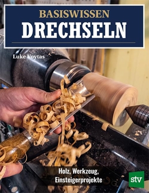 Voytas, Luke. Basiswissen Drechseln - Holz, Werkzeug, Einsteigerprojekte. Stocker Leopold Verlag, 2024.