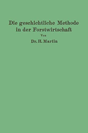 Martin, H.. Die geschichtliche Methode in der Forstwirtschaft - mit besonderer Rücksicht auf Waldbau und Forsteinrichtung. Springer Berlin Heidelberg, 1932.